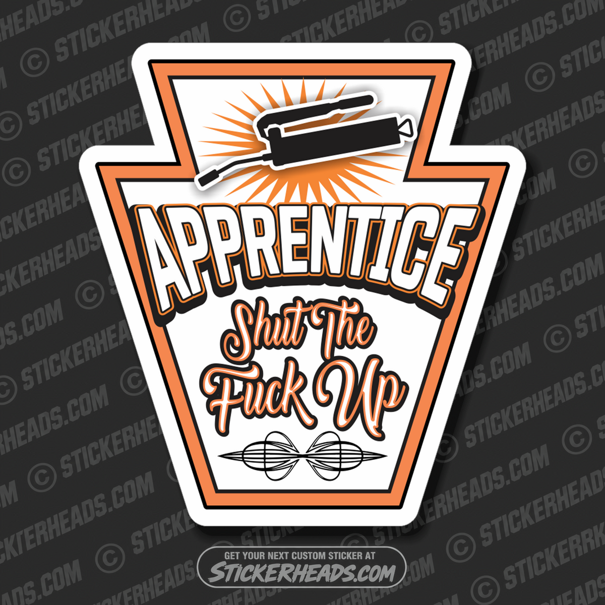 Apprentice Shut The Fuck Up - Grease Gun  - Work Job misc Union  - Sticker