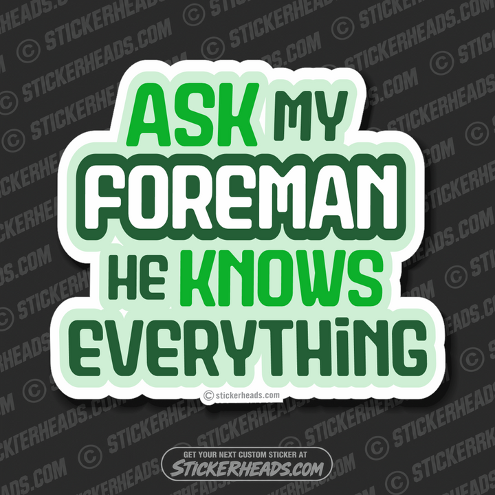 Ask My Foreman He Knows Everything - Work Job misc Union  - Sticker