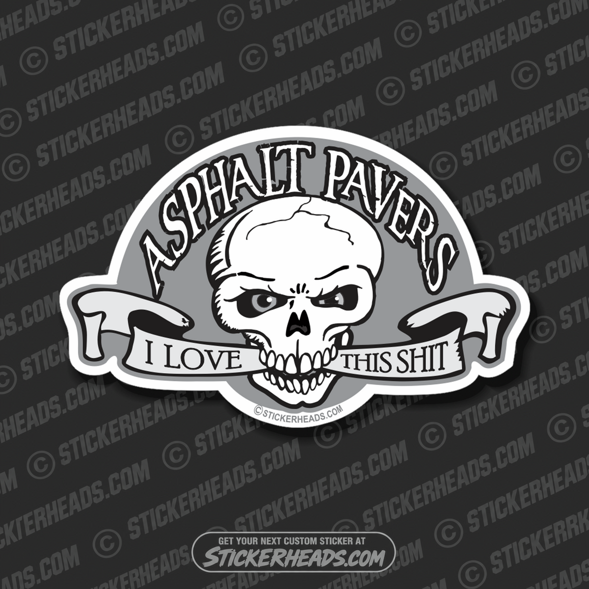 Asphalt Pavers - Love this shit - Skull - Asphalt Pavement Road Construction  - Sticker