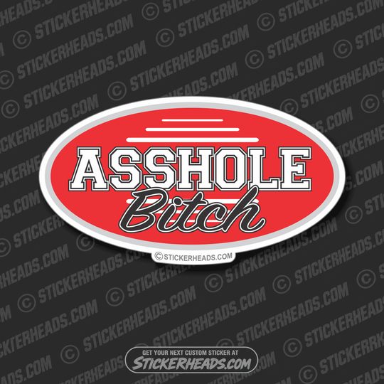 Asshole Bitch - Oval - Funny Sticker