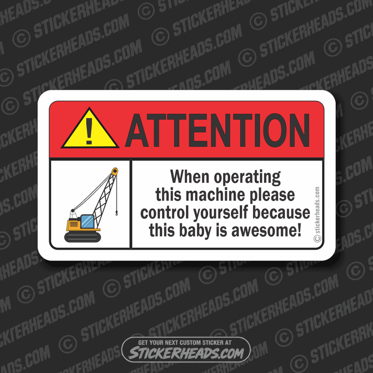 Attention - When operating this machine -  Heavy Equipment - Crane Operator Sticker