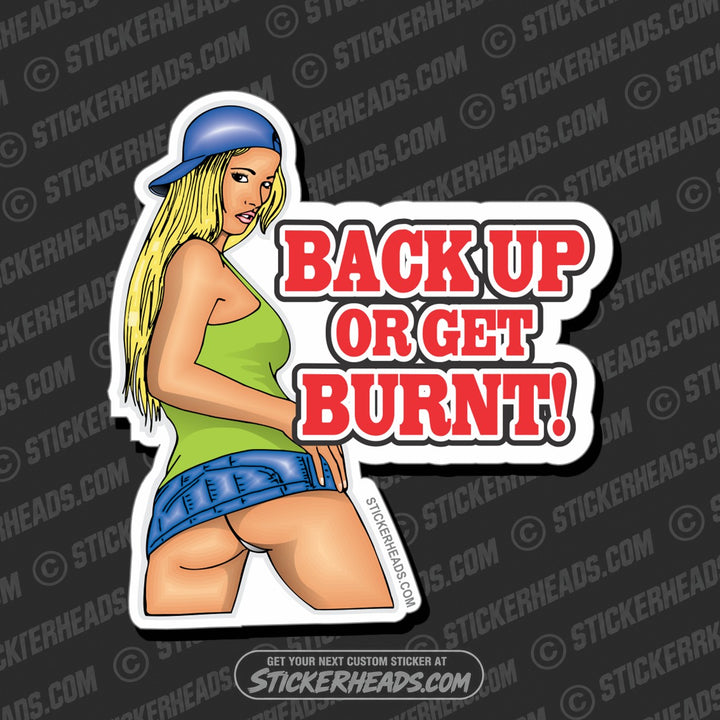 Back Up Or Get Burnt - Sexy Chick - Welder Welding Weld Sticker