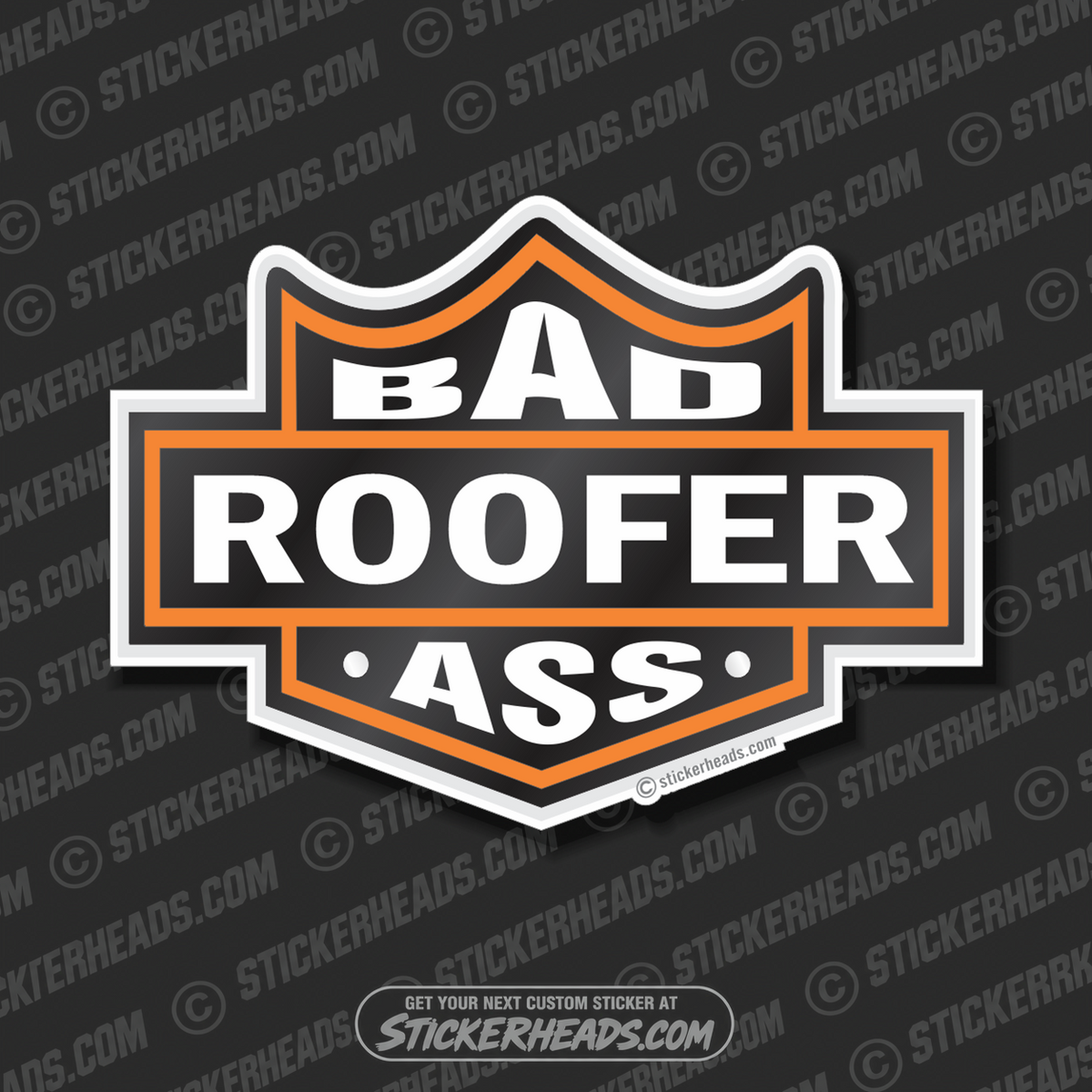 Bad Ass Roofer - Roofer Roofers Roofing  - Biker Badge  Sticker