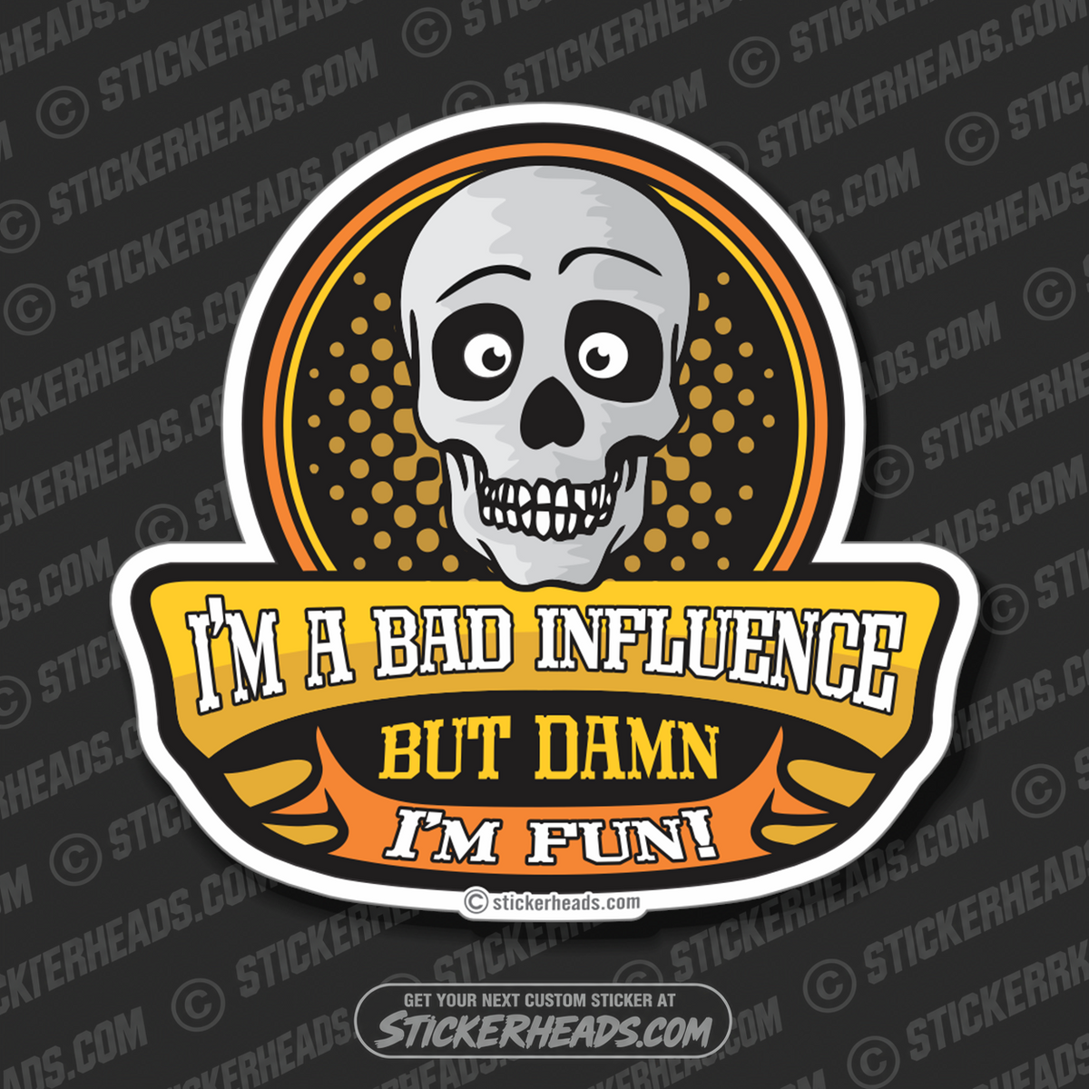 I'm A BAD INFLUENCE   - SKULL Funny Sticker