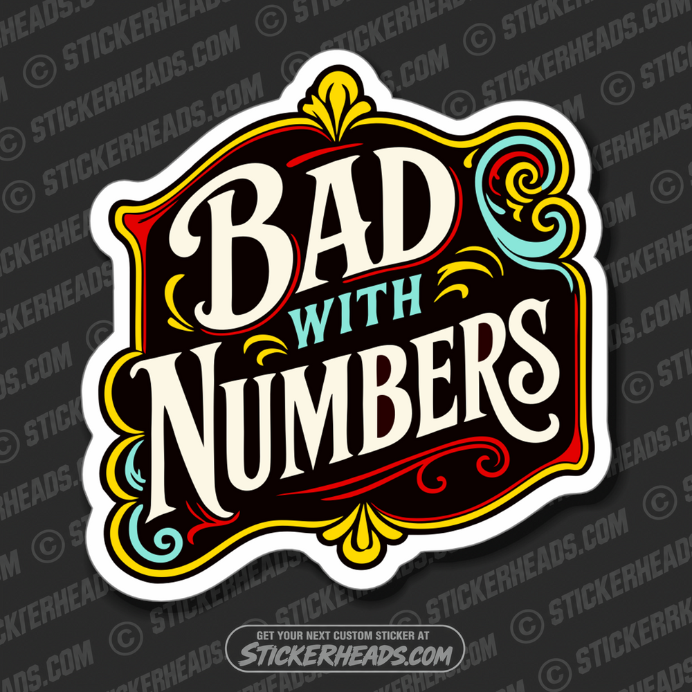 BAD WITH NUMBERS - FUNNY STICKER