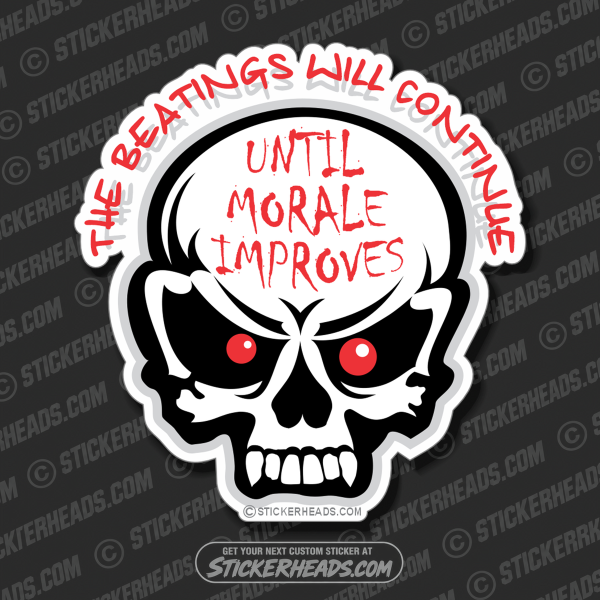 Beatings will Continue Morale Improves - Skull - Work Job - Sticker