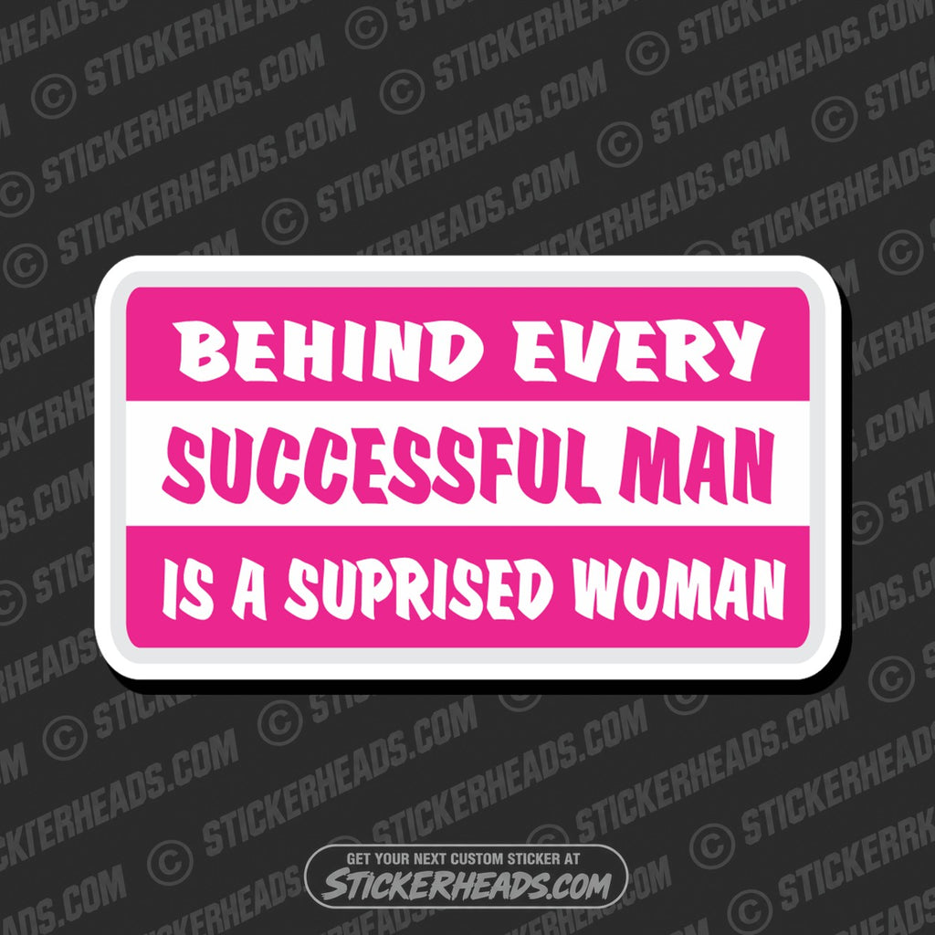 SH-PROTECTED|behind-every-successful-man-surprised-woman-attitude-sticker