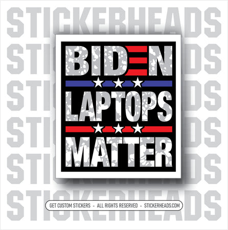 Biden Laptops Matter - Anti Biden  Political Funny Sticker