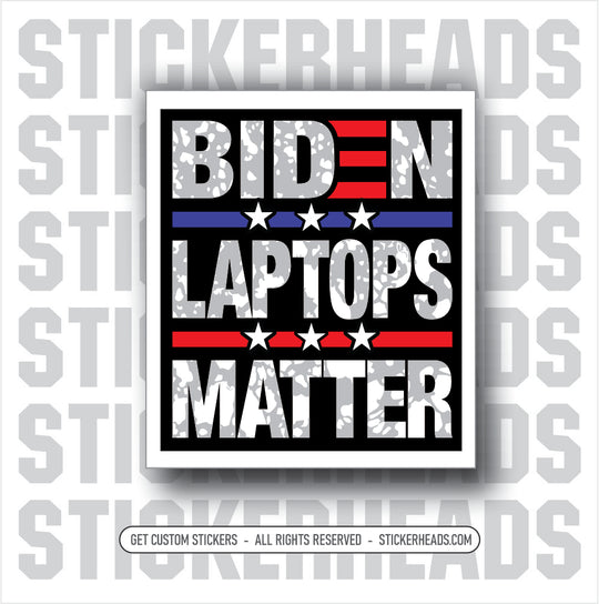 Biden Laptops Matter - Anti Biden  Political Sticker