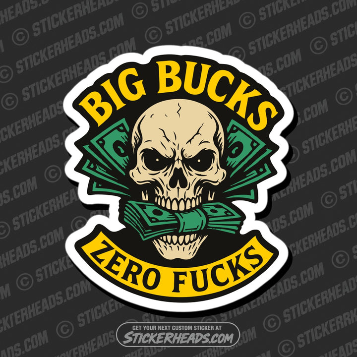 BIG BUCKS ZERO FUCKS SKULL - Funny Work Misc Sticker