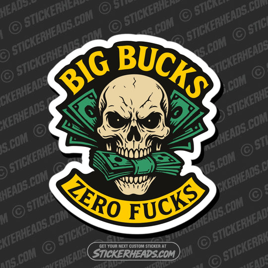 BIG BUCKS ZERO FUCKS SKULL - Funny Work Misc Sticker