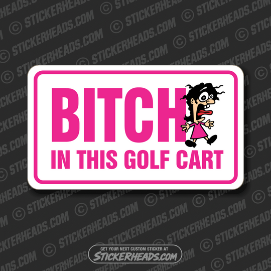 Bitch In The GOLF CART  - Funny Sticker
