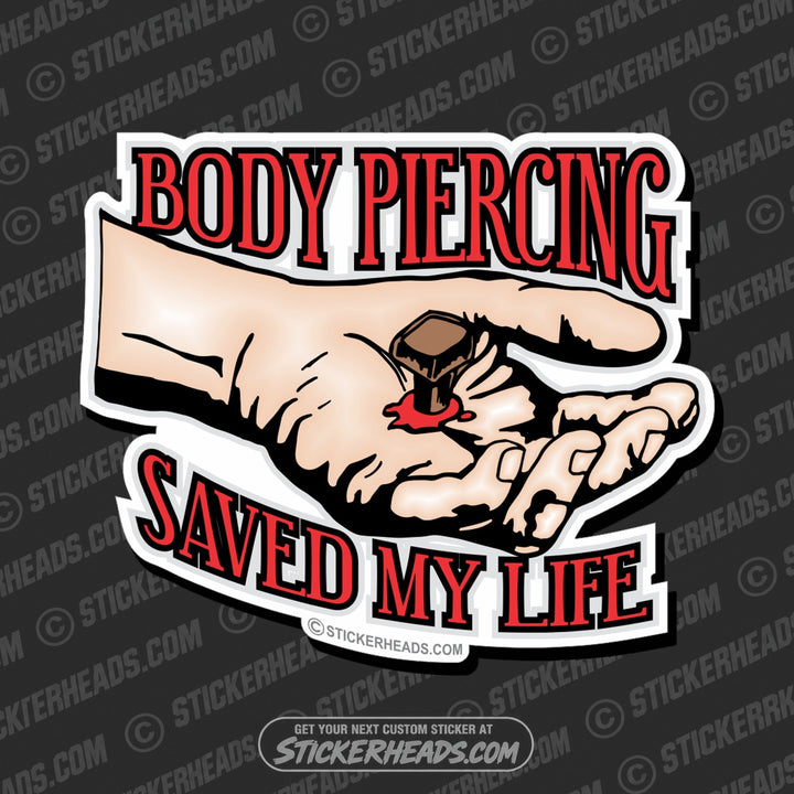 Body Piercing Saved My Life - Religious Sticker