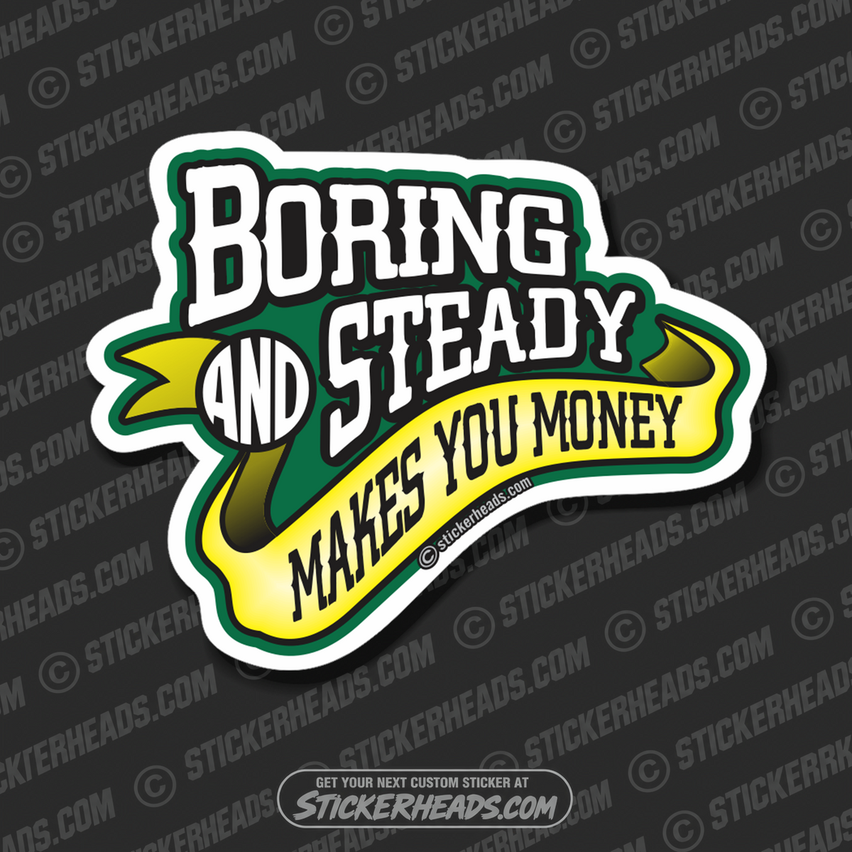Boring And Steady Makes You Money -  Funny Work Sticker