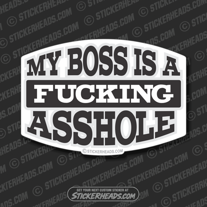 Boss Is A Fucking Asshole - Work Job  Sticker