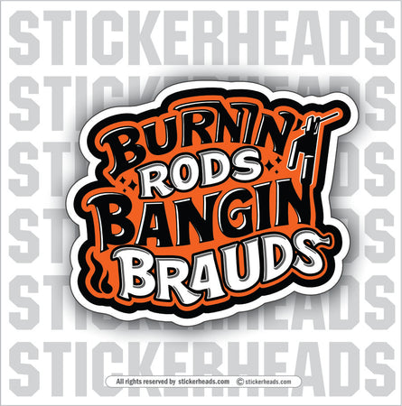 Burnin' Rods Bangin' Brauds - Funny Sticker Work Misc