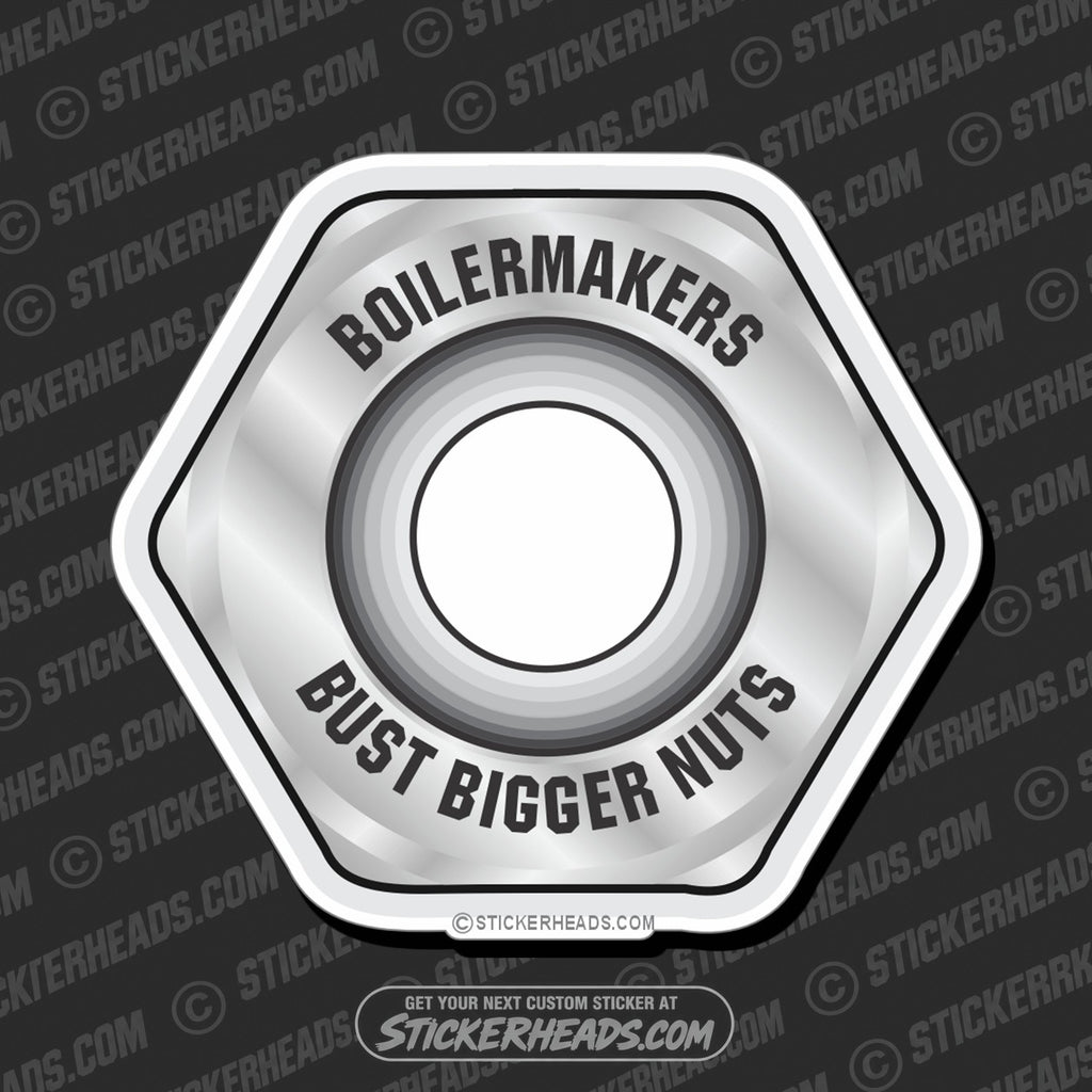 SH-PROTECTED|TAG-REPAIR|bust-bigger-nuts-sticker-boilermakers-boilermaker-sticker