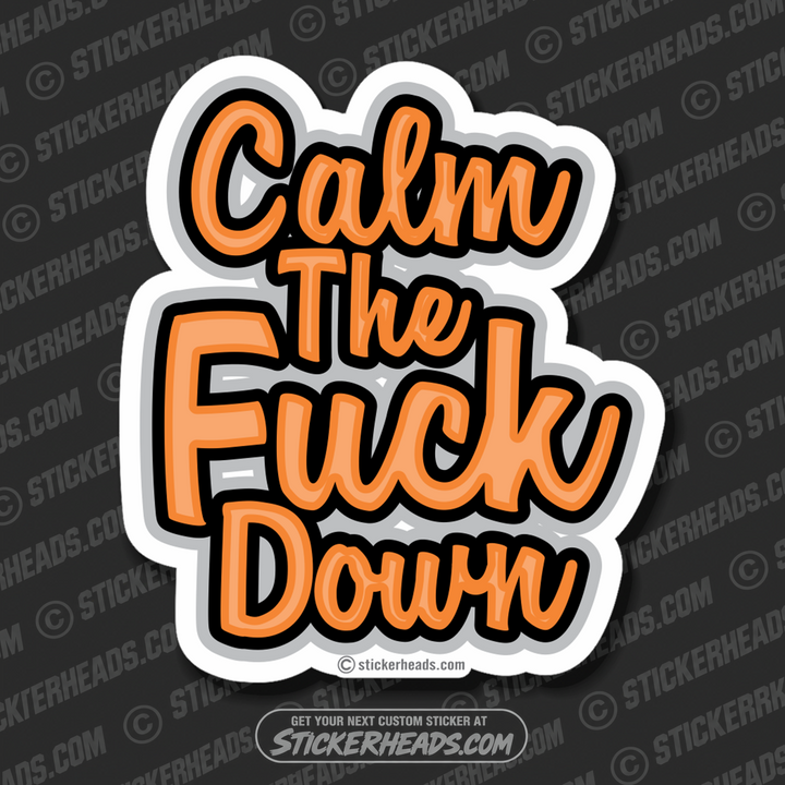 Calm The Fuck Down - Orange script - Funny Sticker