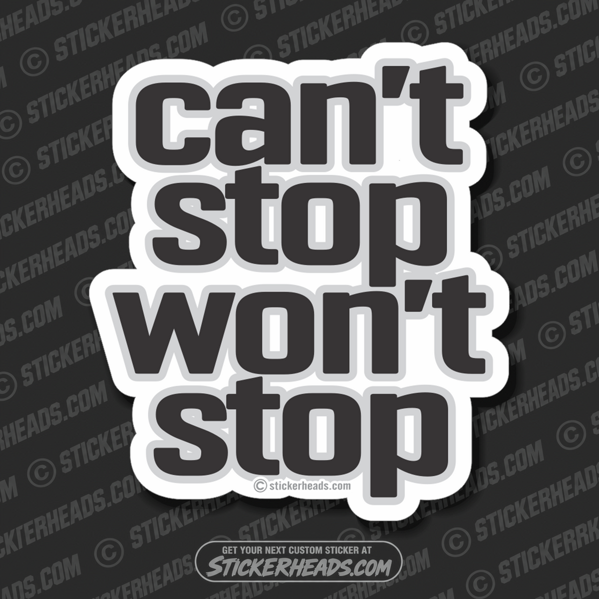 Can't Stop Won't Stop  - Funny Sticker