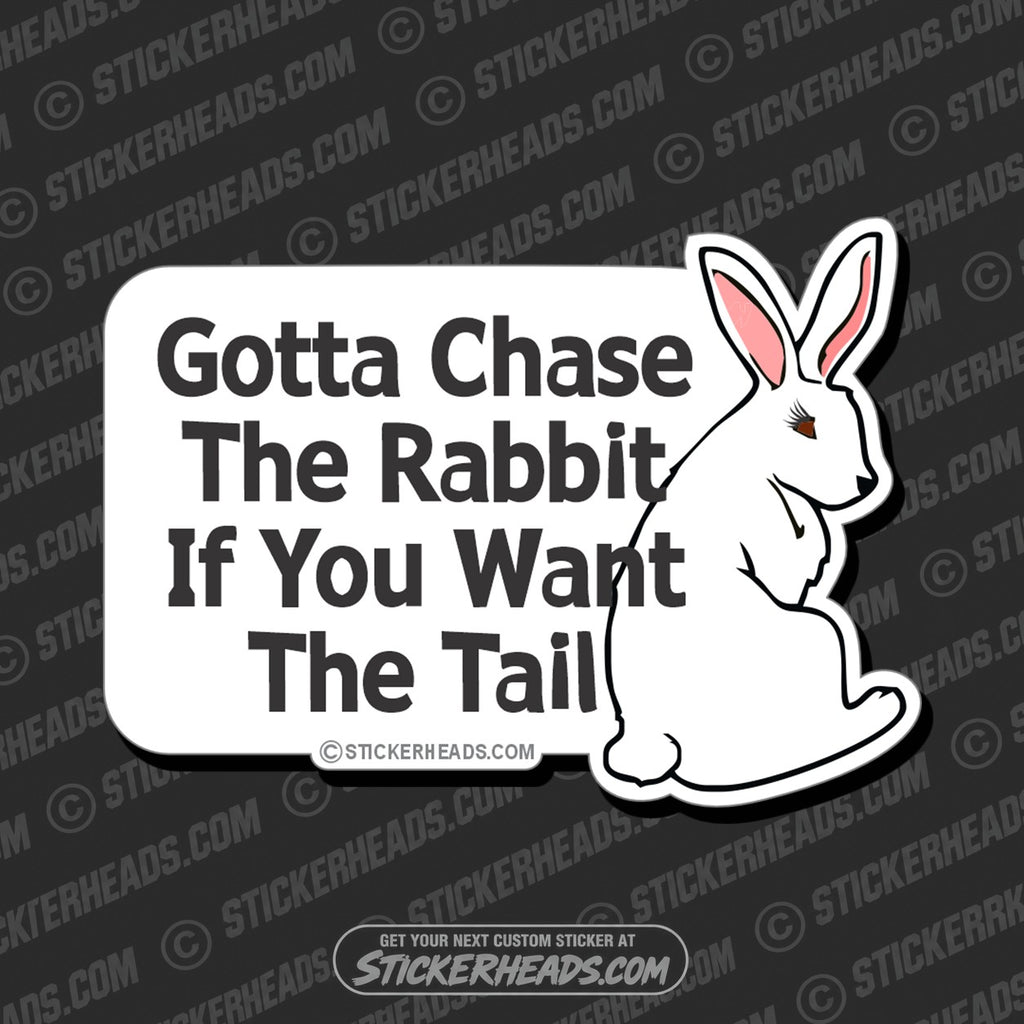 SH-PROTECTED|TAG-REPAIR|chase-the-rabbit-if-you-want-the-tail-funny-sticker