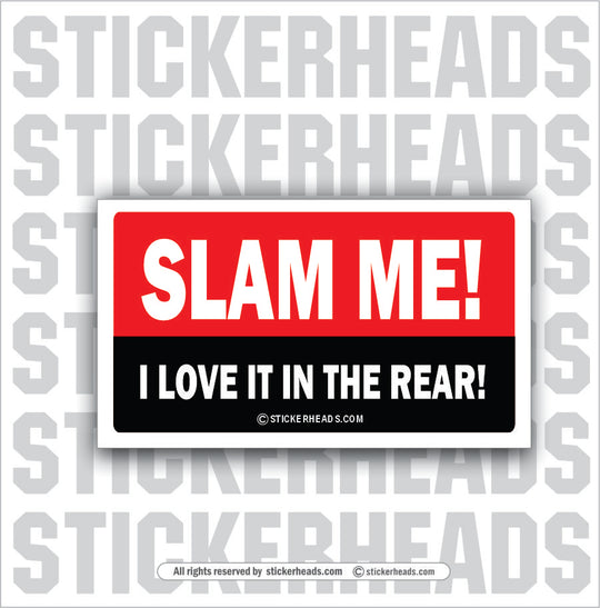 Slam Me I Love It In The Rear  - Attitude Sticker