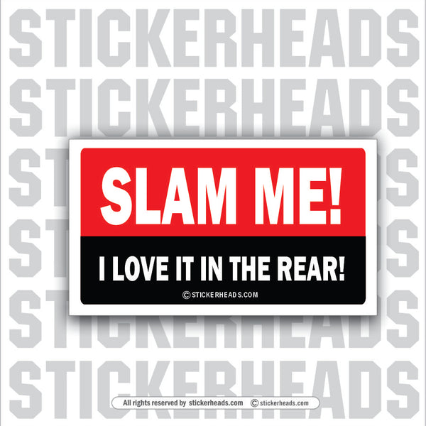 Slam Me I Love It In The Rear  - Attitude Sticker