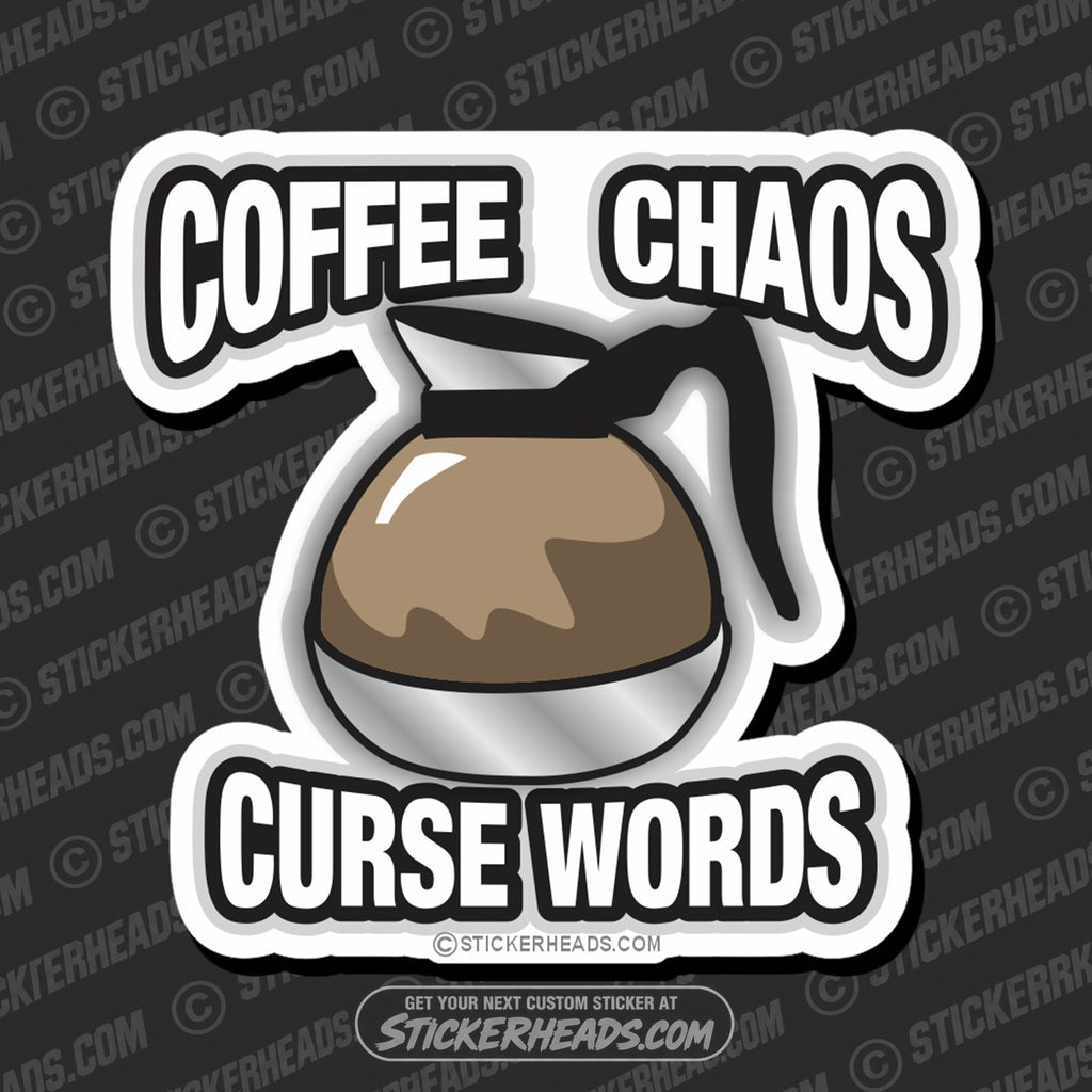 SH-PROTECTED|TAG-REPAIR|coffee-chaos-curse-words-funny-sticker