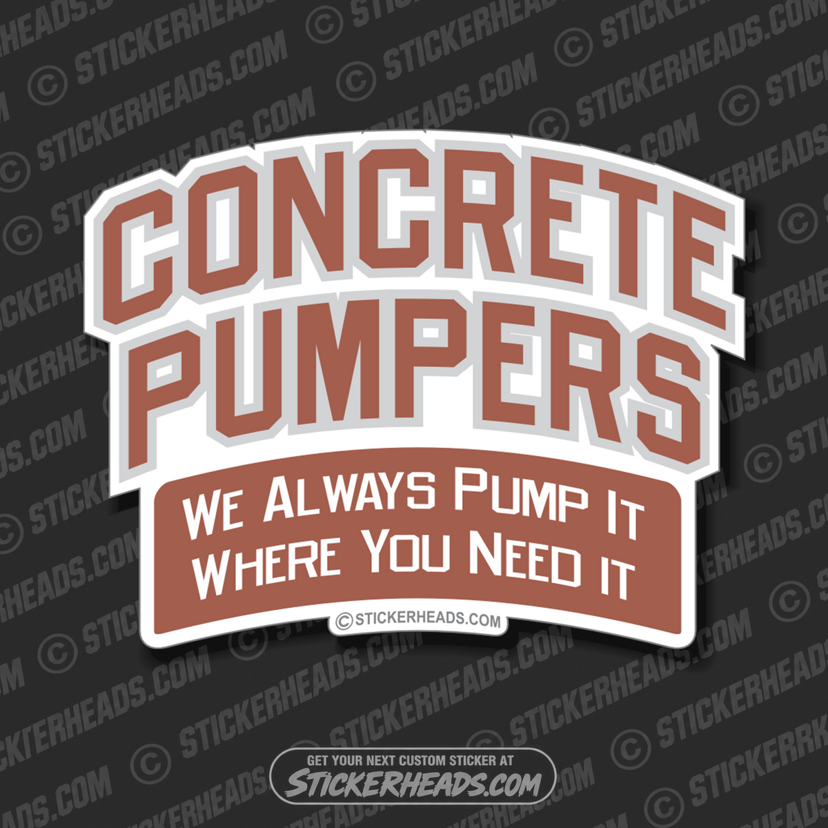 Concrete Pumpers Always Pump it Where you Need it - Concrete Brick Mason Sticker
