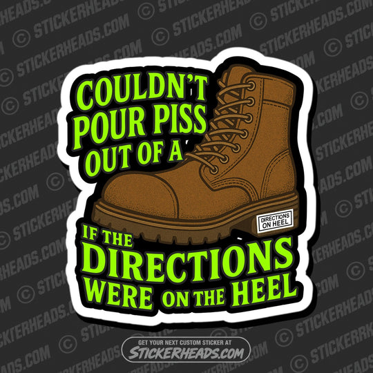 COULDN'T POUR PISS OUT OF A BOOT - Funny Work Misc Sticker