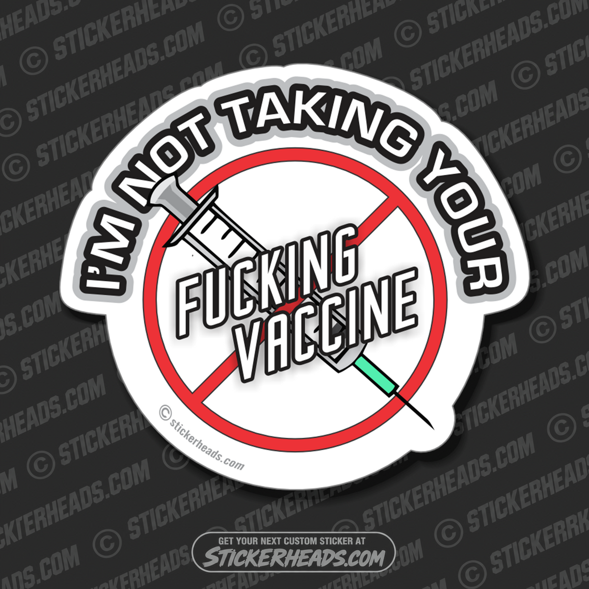 I'm Not Taking Your FUCKING VACCINE - Coronavirus Covid-19 Pandemic Sticker