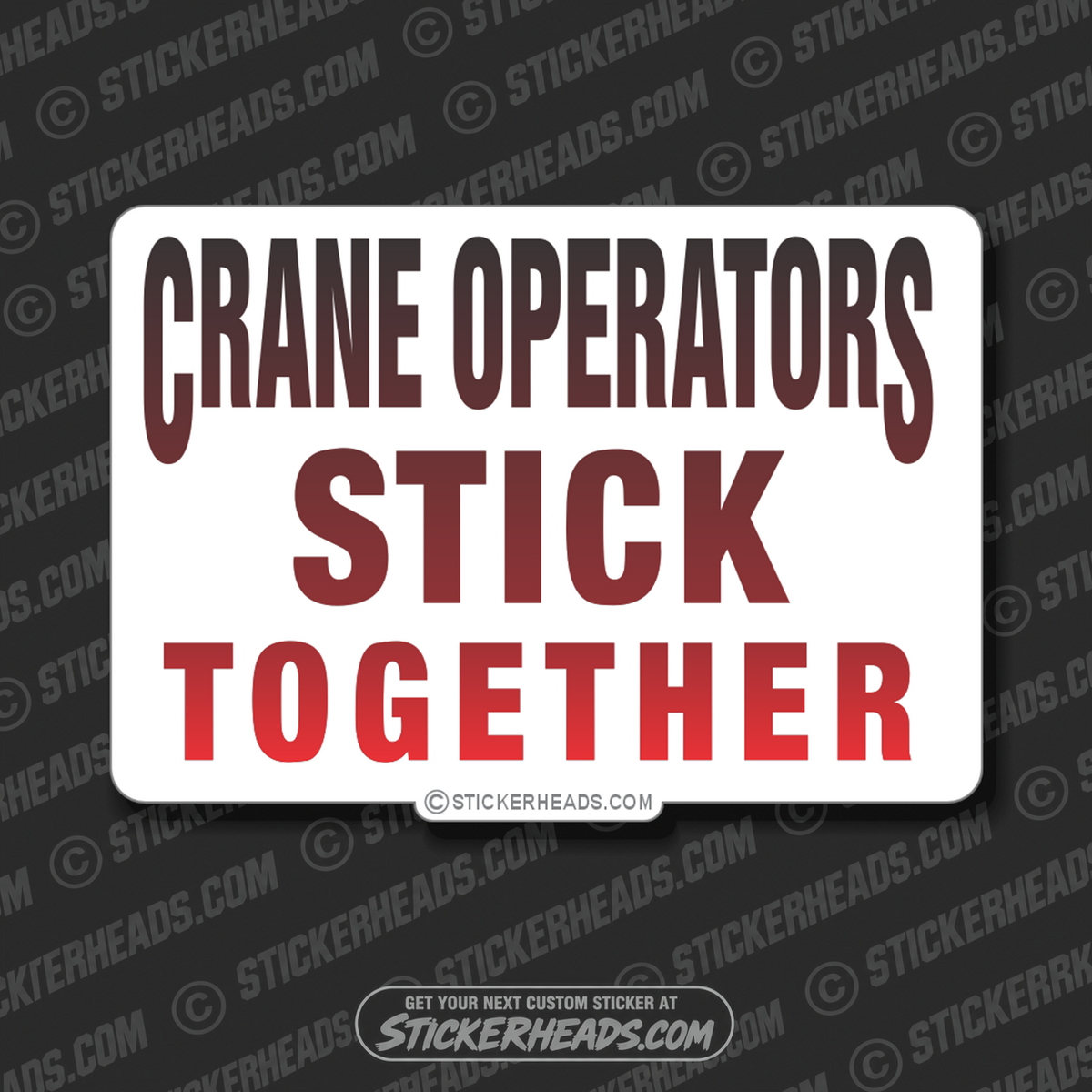 Stick Together -  Crane Operator Sticker