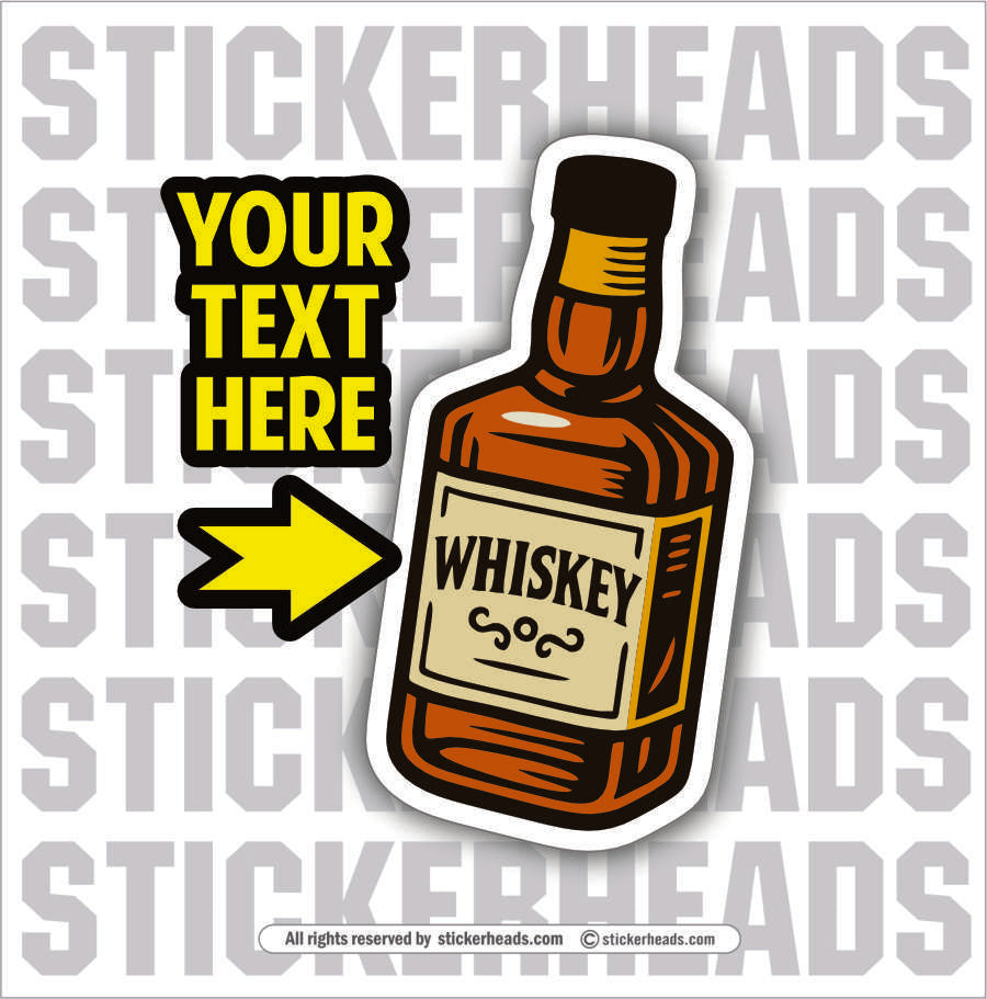 WHISKEY BOTTLE - ( ADD YOUR OWN TEXT ) Work Union Mic Funny Sticker