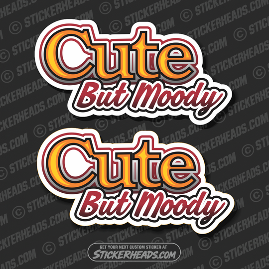 CUTE but Moody   - Funny Sticker