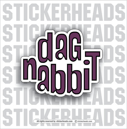 DAG NABBIT   - Work Union Misc Funny Sticker