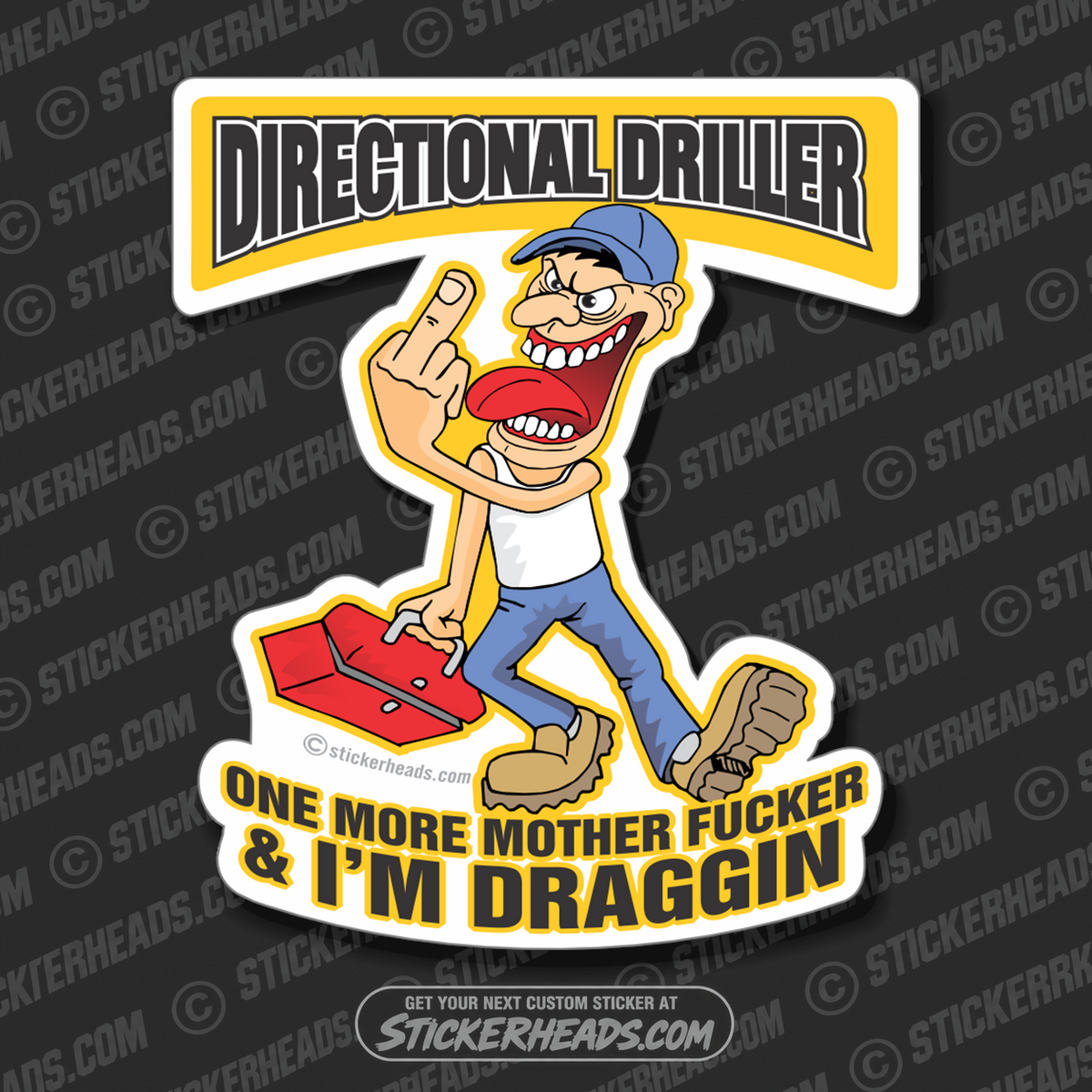 One more Mother Fucker & I'm Draggin'   - Cartoon -  Directional Driller Drilling Boring Sticker