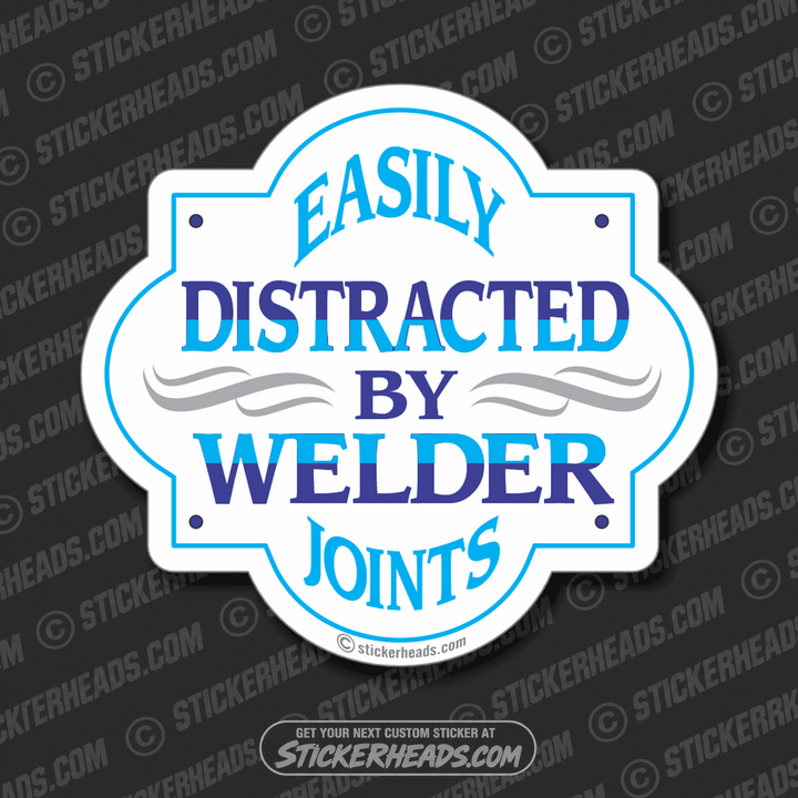 Easily Distracted By Welder Joints   - welding weld sticker