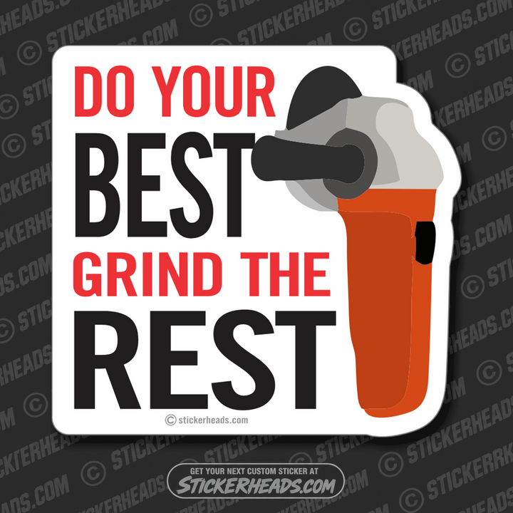 Do your BEST Grind the Rest  -   - welding weld sticker