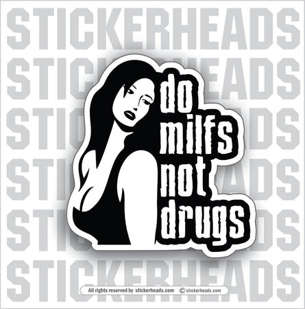 Do MILFS Not DRUGS - Sexy Girl - Work Union Misc Funny Sticker