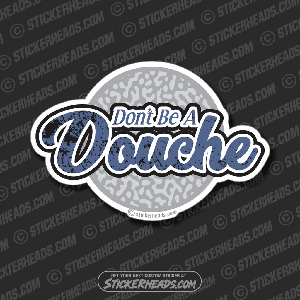 Don't Be A Douche  - Work funny Sticker