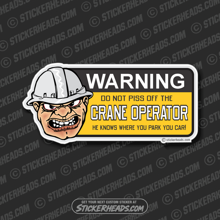 Do No Piss Off The   - Crane Operator Sticker
