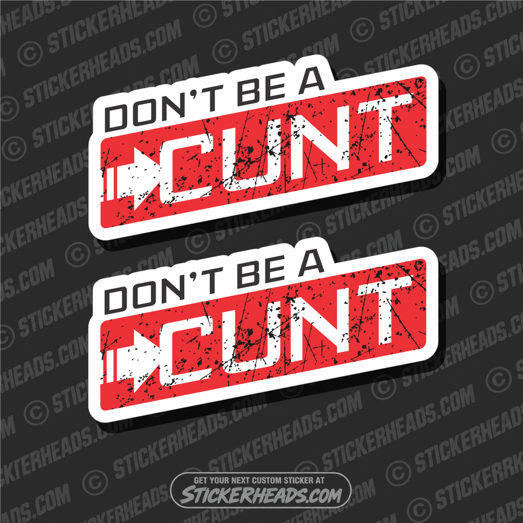 Don't BE A CUNT  - Work funny Sticker