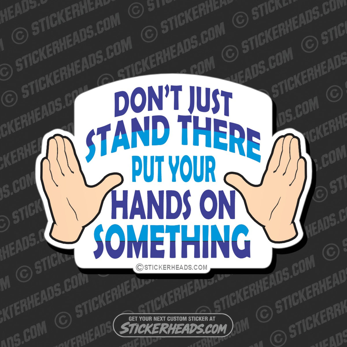 SH-PROTECTED|TAG-REPAIR|dont-just-stand-there-put-your-hands-on-something-funny-sticker