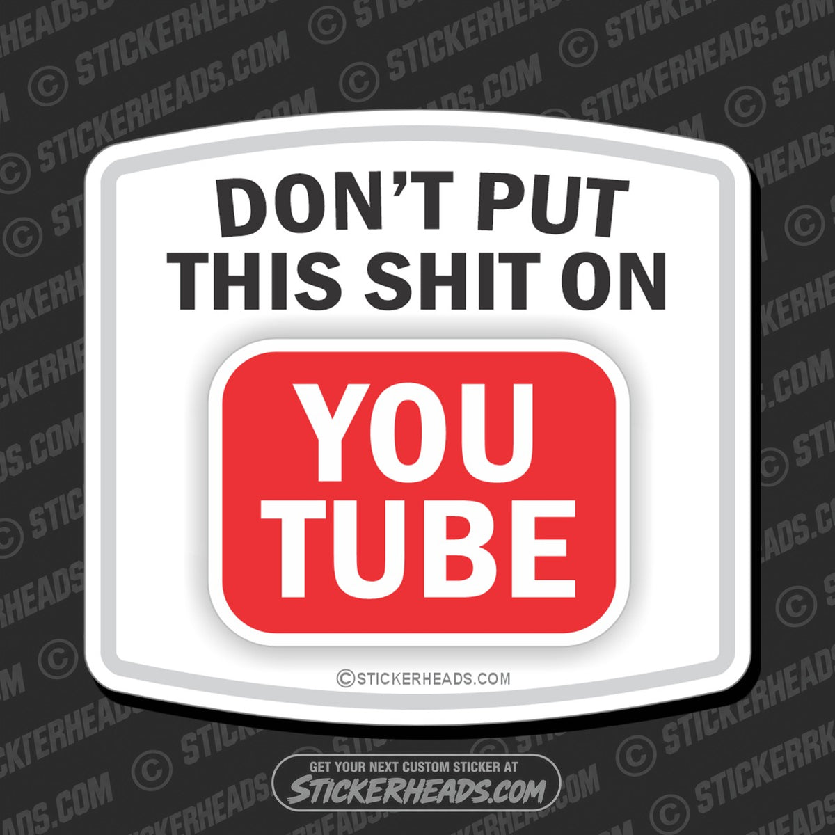 SH-PROTECTED|TAG-REPAIR|dont-put-this-shit-on-you-tube-funny-work-sticker