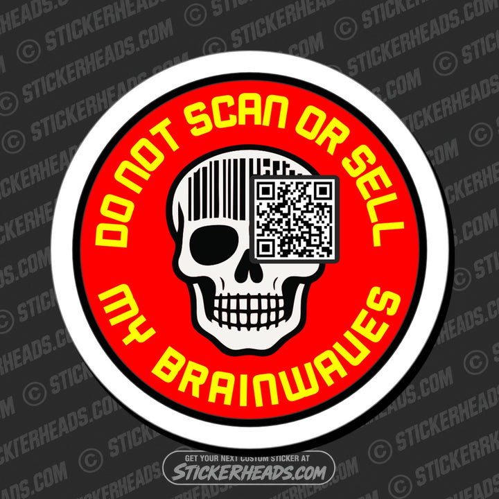 DON'T SCAN OR SELL MY BRAINWAVES  - SKULL Funny  Conspiracy Sticker