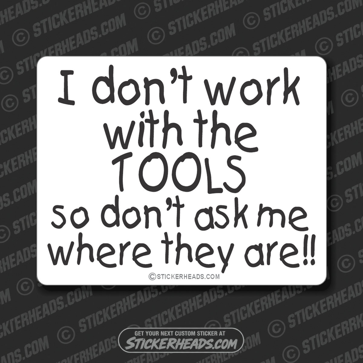 Don't work with tools  ask where they are - Work Job  - Sticker