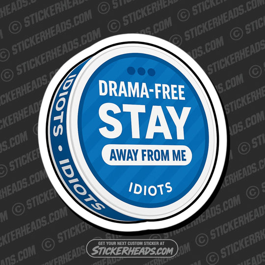 DRAMA FREE STAY AWAY FROM ME IDIOTS  - POUCHES - WORK FUNNY Sticker