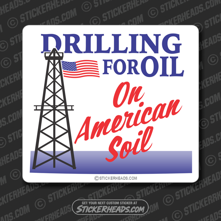 Drilling For Oil American Soil -  Oilfield Oil Patch Driller Drilling - Sticker