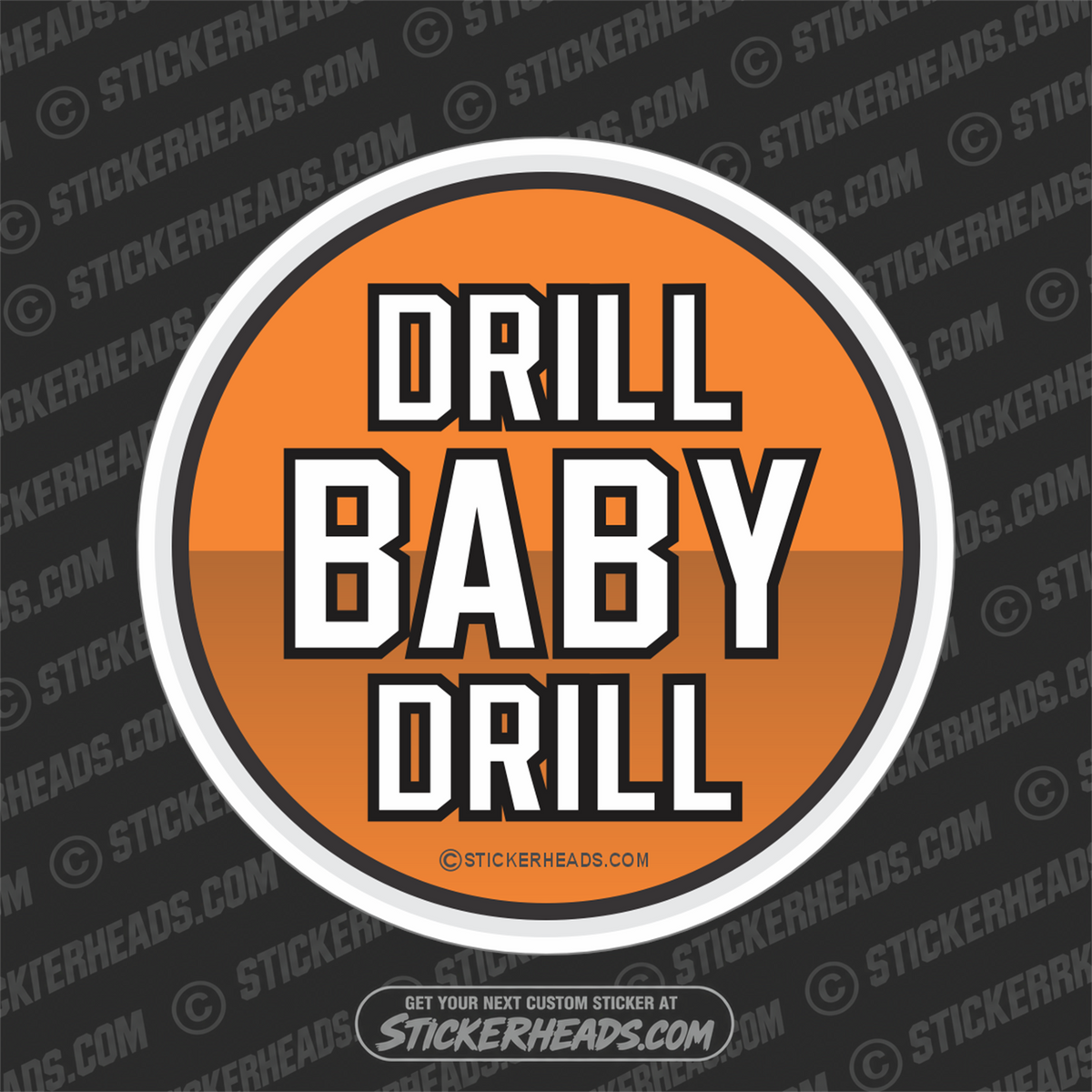 Drill Baby Drill - Pipe Line Pipeliner -  Sticker