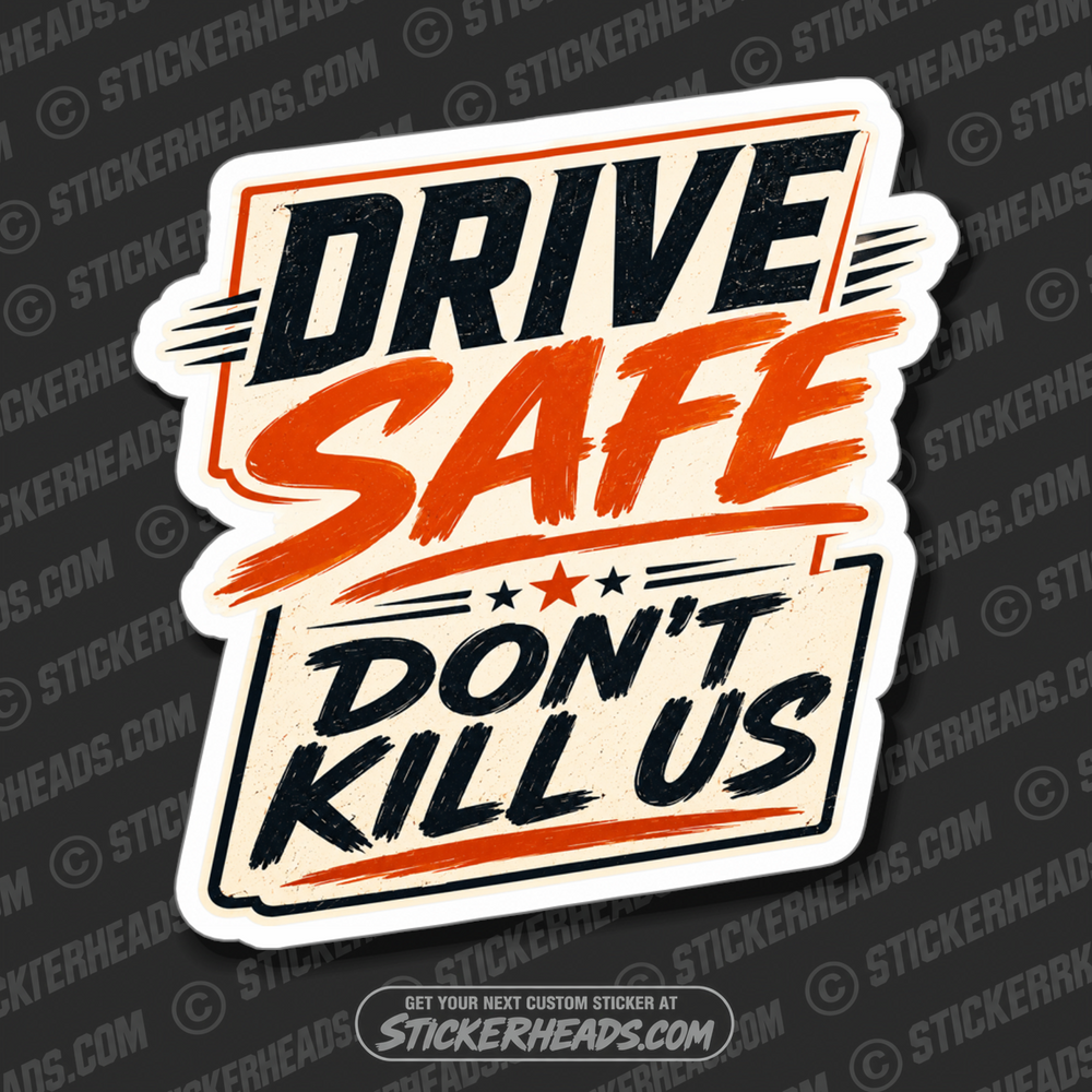 DRIVE SAFE DON'T KILL US - Pavement Road Construction  - FUNNY Sticker