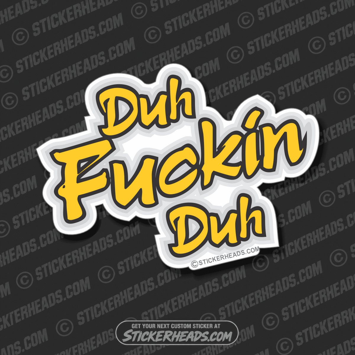 Duh Fuckin Duh  -  Funny Sticker